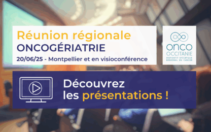 Réunion Régionale Oncogériatrie 2025: les présentations sont disponibles!