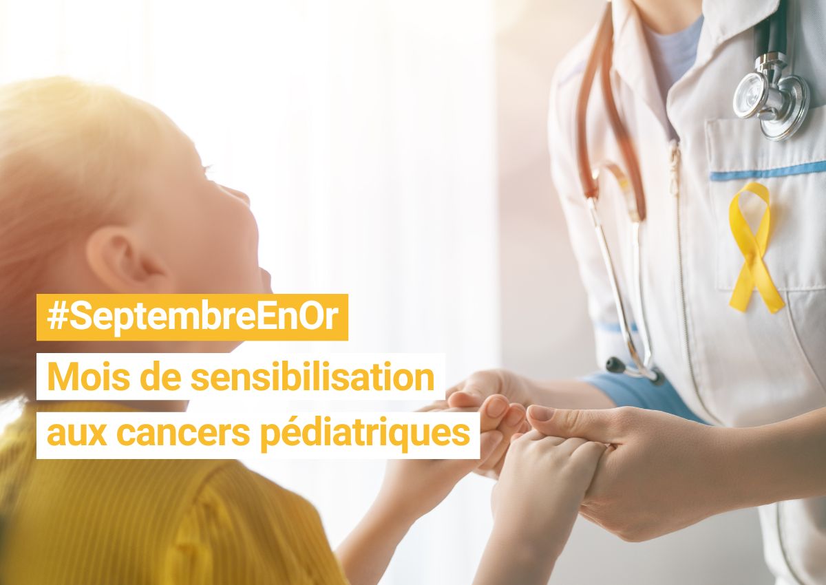 #Septembre en Or : mois de sensibilisation aux cancers de l’enfant, de l’adolescent et du jeune adulte