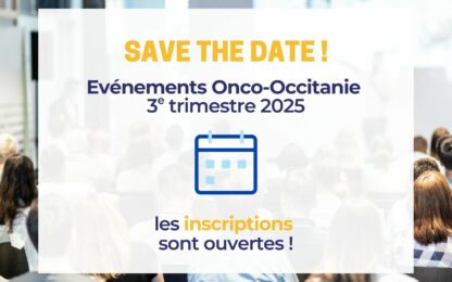 SAVE THE DATE : Evénements Onco-Occitanie 3e trimestre 2025