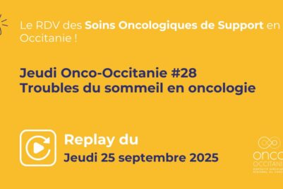 Jeudi Onco-Occitanie #28 : Troubles du sommeil en oncologie, le replay est disponible !