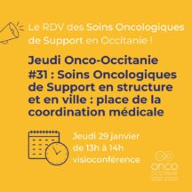 Jeudi Onco-Occitanie #31 : Soins oncologiques de support en structure et en ville : place de la coordination médicale
