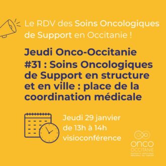 Jeudi Onco-Occitanie #31 : Soins oncologiques de support en structure et en ville : place de la coordination médicale