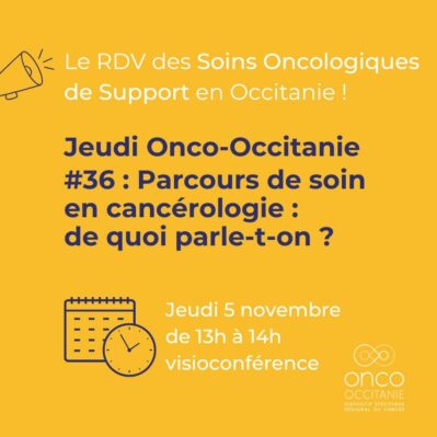 Jeudi Onco-Occitanie #36 : Parcours de soin en cancérologie : de quoi parle-t-on ?