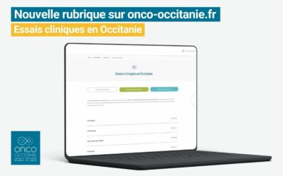 Un nouvel espace dédié aux essais cliniques en Occitanie est désormais disponible sur onco-occitanie.fr