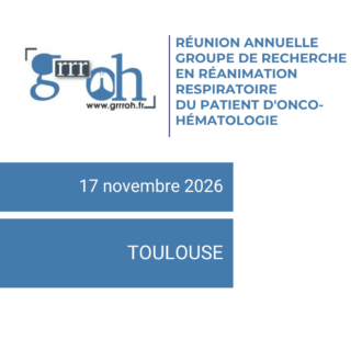 Réunion annuelle Groupe de Recherche en Réanimation Respiratoire du patient d&rsquo;Onco-Hématologie