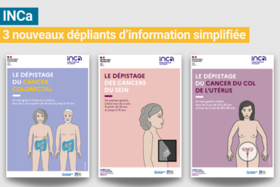 Dépistage organisé des cancers : 3 nouveaux dépliants d’information simplifiée