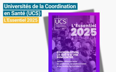 La synthèse de la 6e édition des Universités de la Coordination en Santé 2025 est disponible !