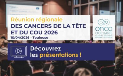 Réunion Régionale des Cancers de la Tête et du cou 2026 : les présentations sont disponibles !