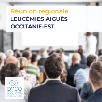 Réunion Régionale Leucémies Aigues Occitanie-Est 2026