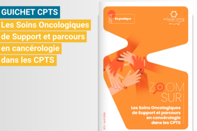 Zoom sur les Soins Oncologiques de Support (SOS) et les parcours en cancérologie en CPTS – Guichet CPTS