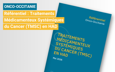 Mise à jour du référentiel « Traitements Médicamenteux Systémiques du Cancer (TMSC) en HAD » – Onco-Occitanie