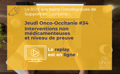 Jeudi Onco-Occitanie #34 : « Interventions non médicamenteuses et niveau de preuve », le replay et les présentations sont disponibles !