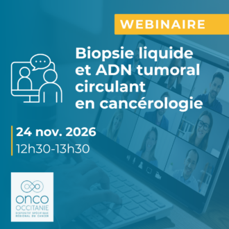 Webinaire Biopsie liquide et ADN tumoral circulant en cancérologie