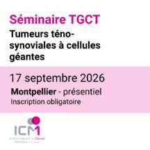 Séminaire TGCT – Tumeurs téno-synoviales à cellules géantes