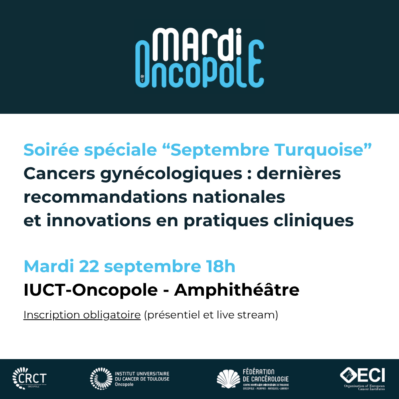 Mardi de l&rsquo;Oncopole – Cancers gynécologiques : dernières recommandations nationales et innovations en pratiques cliniques