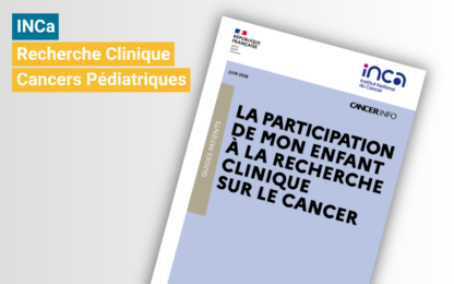 Guide INCa « La participation de mon enfant à la recherche clinique sur le cancer »