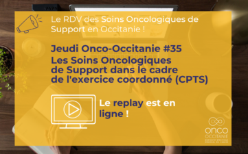 Jeudi Onco-Occitanie #35 : Les Soins Oncologiques de Support dans le cadre de l&rsquo;exercice coordonné CPTS
