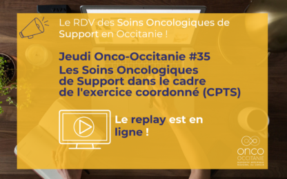 Jeudi Onco-Occitanie #35 : Les Soins Oncologiques de Support dans le cadre de l&rsquo;exercice coordonné CPTS
