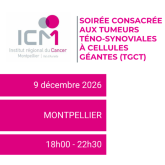 Soirée consacrée aux tumeurs téno-synoviales à cellules géantes (TGCT)