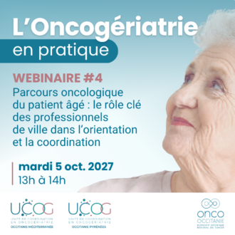 L&rsquo;Oncogériatrie en pratique #4 : Parcours oncologique du patient âgé : le rôle clé des professionnels de ville dans l’orientation et la coordination